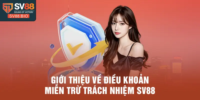 Giới thiệu về điều khoản miễn trừ trách nhiệm SV88