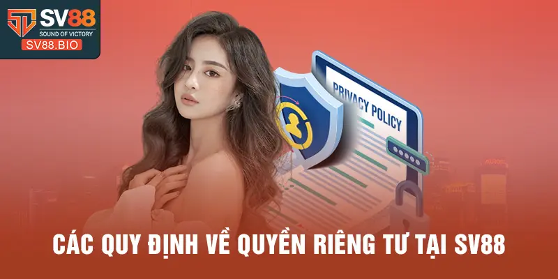 Các quy định về quyền riêng tư tại SV88