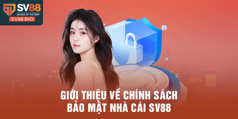 Giới thiệu về chính sách bảo mật nhà cái SV88