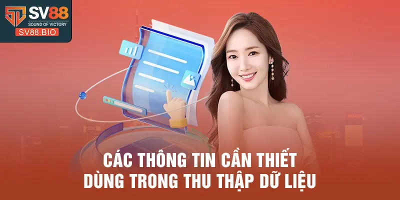 Các thông tin cần thiết dùng trong thu thập dữ liệu