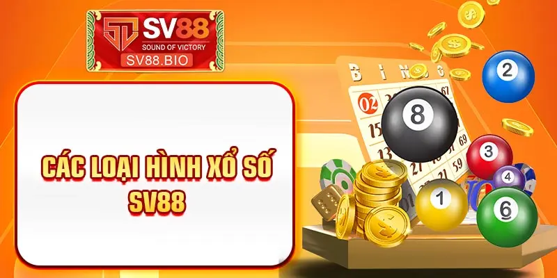 Các loại hình xổ số SV88