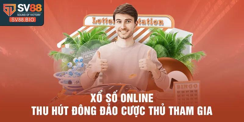 Xổ số online thu hút đông đảo cược thủ tham gia