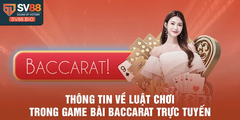 Thông tin về luật chơi trong game bài Baccarat trực tuyến