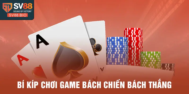 Bí kíp chơi game bách chiến bách thắng