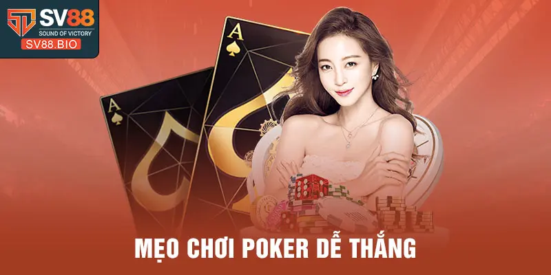 Mẹo chơi Poker dễ thắng