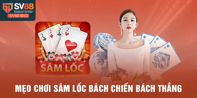 Mẹo chơi sâm lốc bách chiến bách thắng