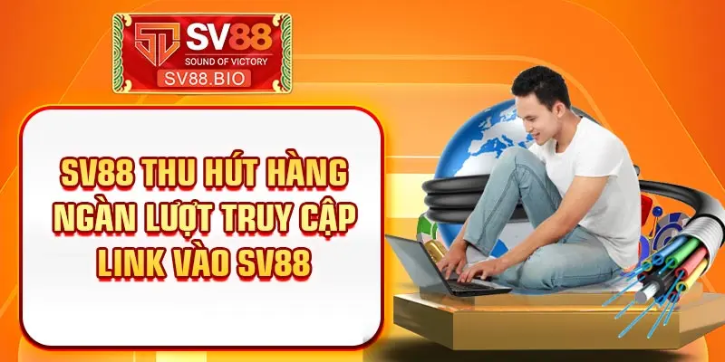 SV88 thu hút hàng ngàn lượt truy cập link vào SV88