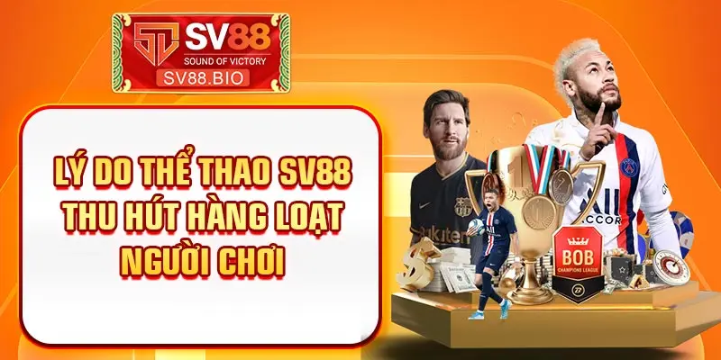 Lý do thể thao SV88 thu hút hàng loạt người chơi