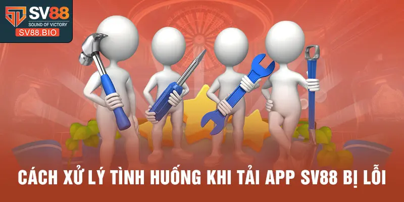 Cách xử lý tình huống khi tải app SV88 bị lỗi