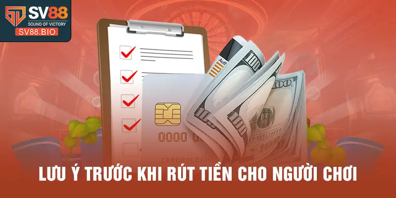 Lưu ý trước khi rút tiền cho người chơi