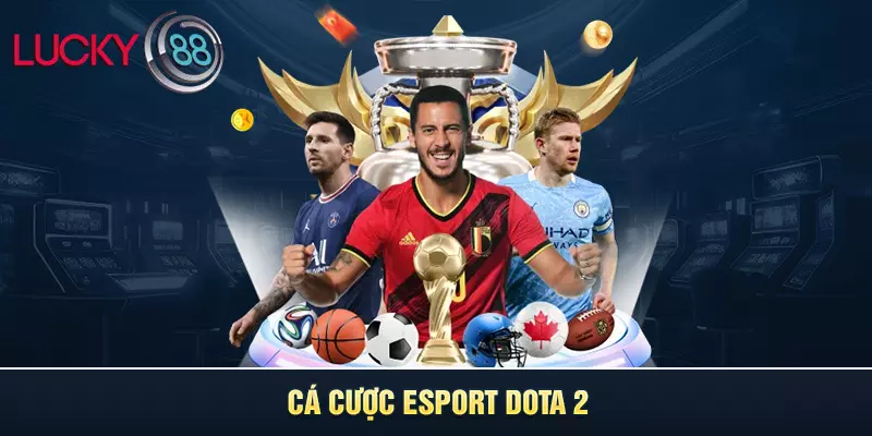 Cá cược Esport Dota 2