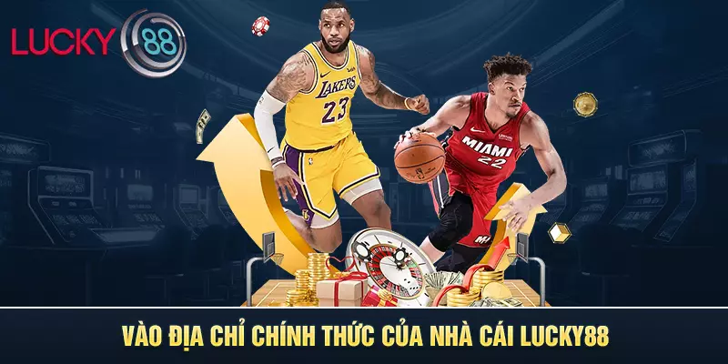 Vào địa chỉ chính thức của nhà cái LUCKY88