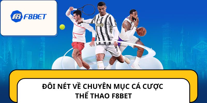 Đôi nét về chuyên mục cá cược Thể thao F8BET