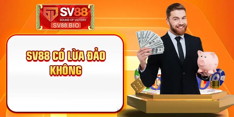 SV88 có lừa đảo không