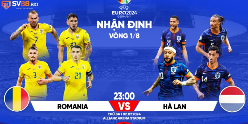 Nhận định Hà Lan và Romania 23h ngày 2 tháng 7 đội nào sẽ vào tứ kết ?